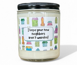 " I hope your new neighbors aren’t weirdos!" Card Candles