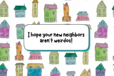 " I hope your new neighbors aren’t weirdos!" Card Candles