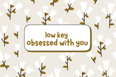 "low key obsessed with you" Card Candles