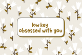 "low key obsessed with you" Card Candles