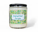 "I Hated That For You" Card Candles